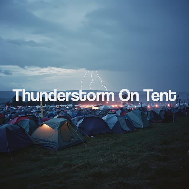 Thunderstorm On Tent - Sounds Of Nature : Thunderstorm, Rain