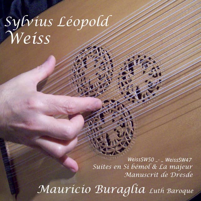 Silvius Leopold Weiss Suites en si Bemol et la Majeur - Silvius Leopold Weiss