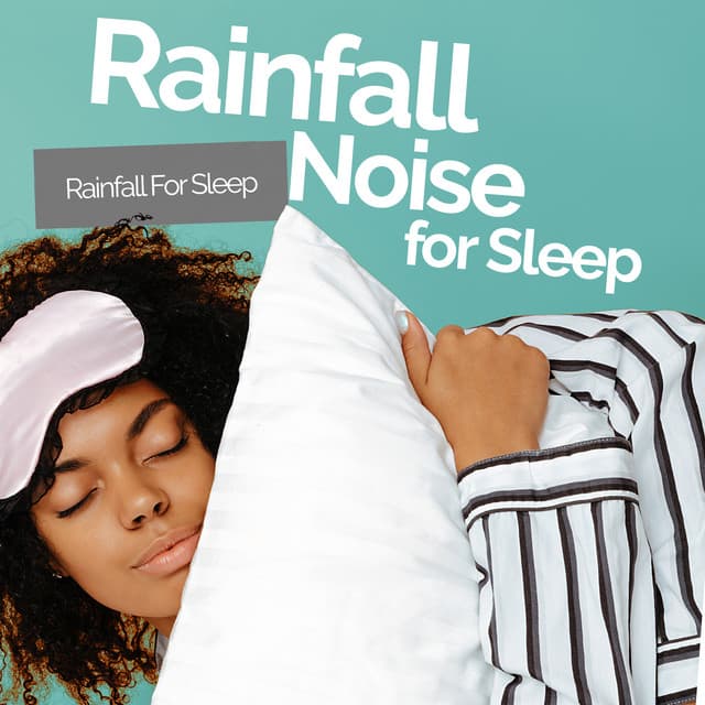Rainfall Noise: For Sleep - Rainfall For Sleep