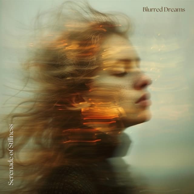 Serenade of Stillness - Blurred Dreams