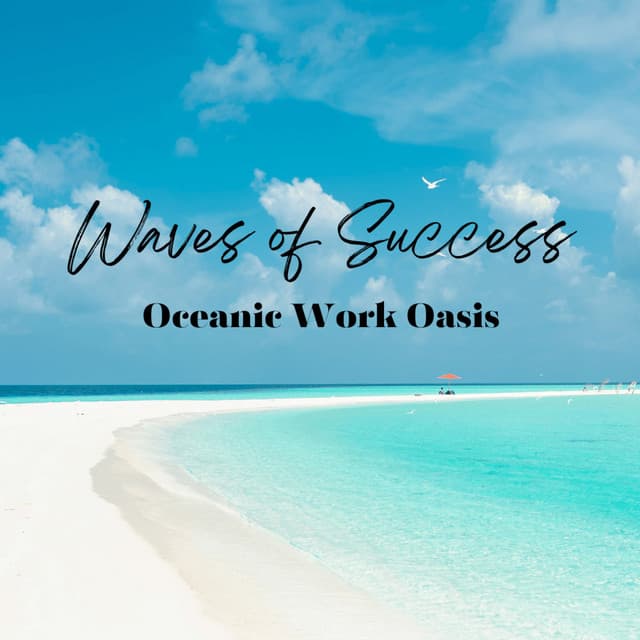Waves of Success: Oceanic Work Oasis - Productive Work Music