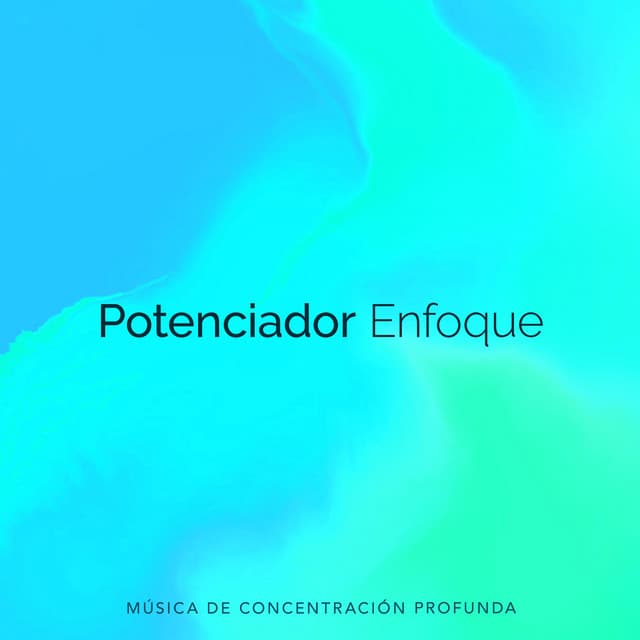 Potenciador Enfoque - Música de concentración profunda