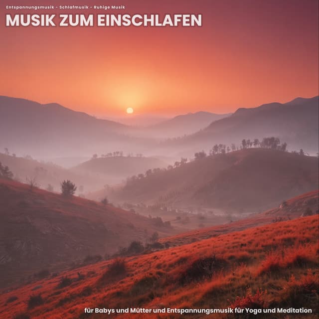 Musik zum Einschlafen für Babys und Mütter und Entspannungsmusik für Yoga und Meditation - Entspannungsmusik