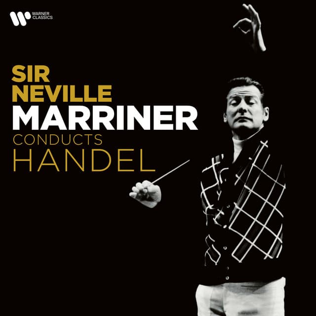 Sir Neville Marriner Conducts Handel - George Frideric Handel