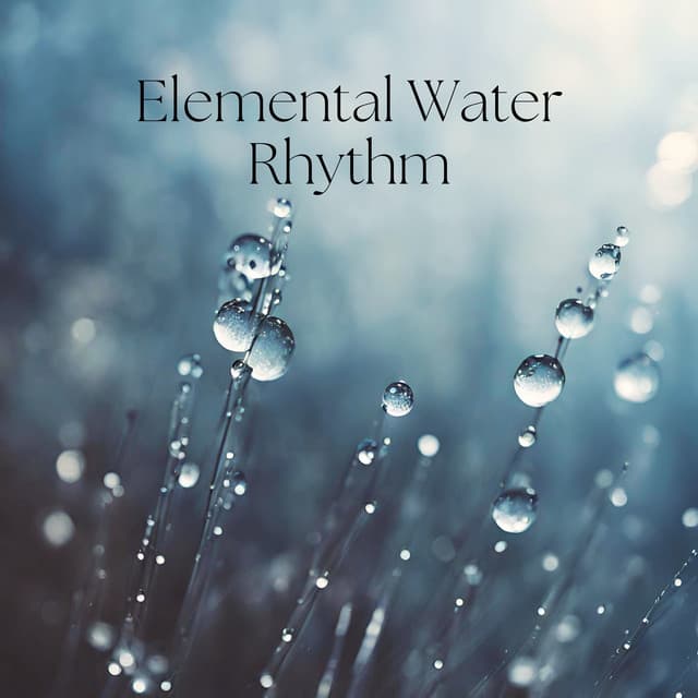 Elemental Water Rhythm - Serenity Nature Sounds Academy