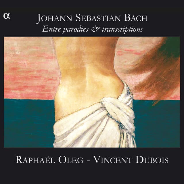 Bach: Entre parodies & transcriptions - Johann Sebastian Bach