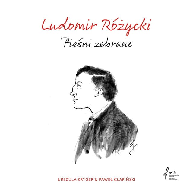 Pieśni Zebrane - Ludomir Różycki
