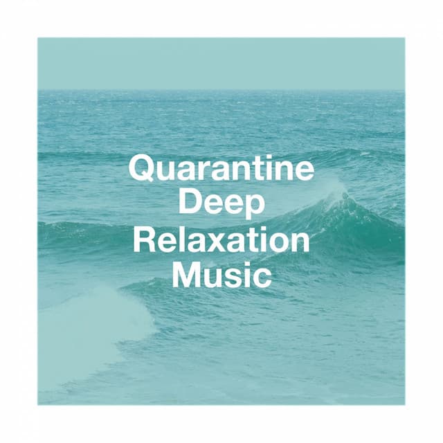 Quarantine Deep Relaxation Music - Relaxation - Ambient