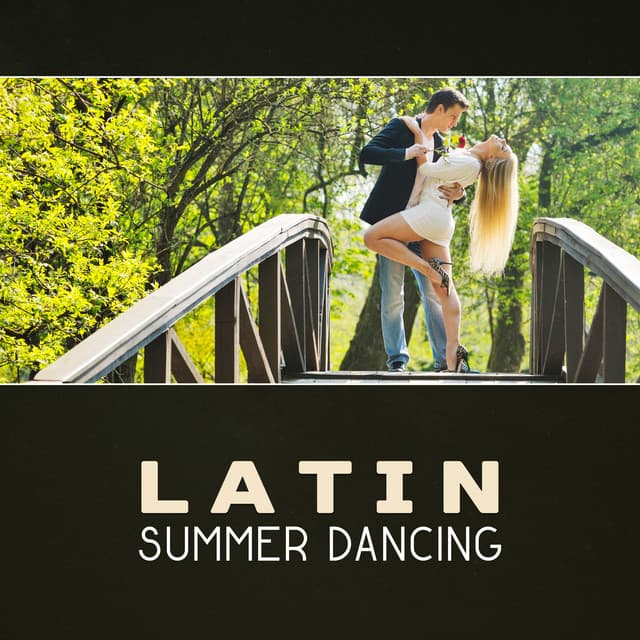 Latin Summer Dancing – Summer Party, Latin Salsa Dance, Hot and Sensual Music, Latin Jazz, Night Love Music, Best Latino Grooves - Latin Sound Groove