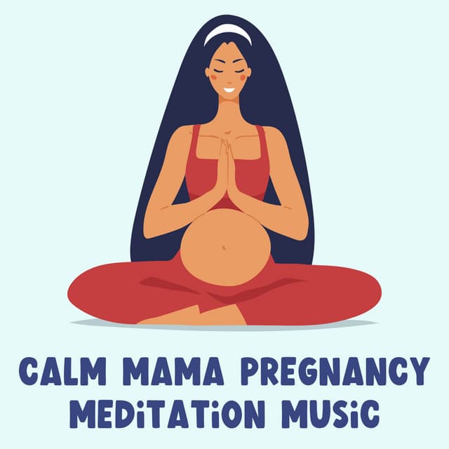 Calm Mama Pregnancy Meditation Music - Background Music Experience