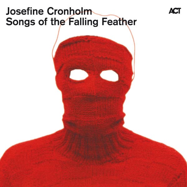 Songs of the Falling Feather - Josefine Cronholm