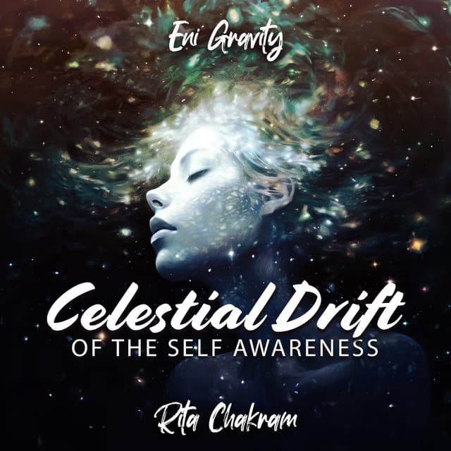 Celestial Drift of the Self Awareness - Rita Chakram