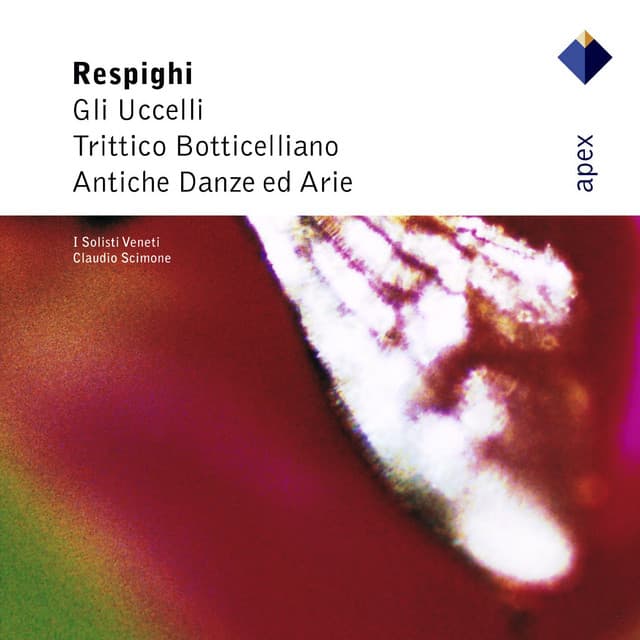 Respighi : Ancient Airs & Dances Suites Nos 1, 3 & Orchestral Works - Ottorino Respighi