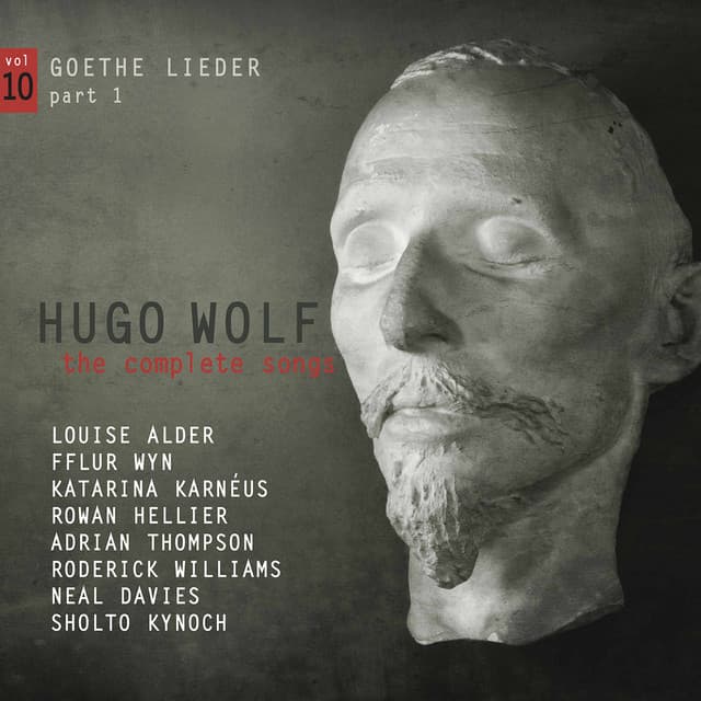 Wolf: The Complete Songs, Vol. 10 – Goethe Lieder, Pt. 1 - Hugo Wolf