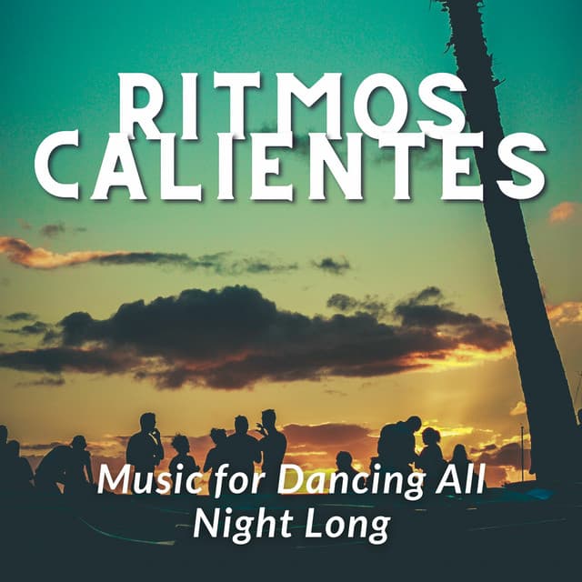 Ritmos Calientes - Music for Dancing All Night Long - Latin Island