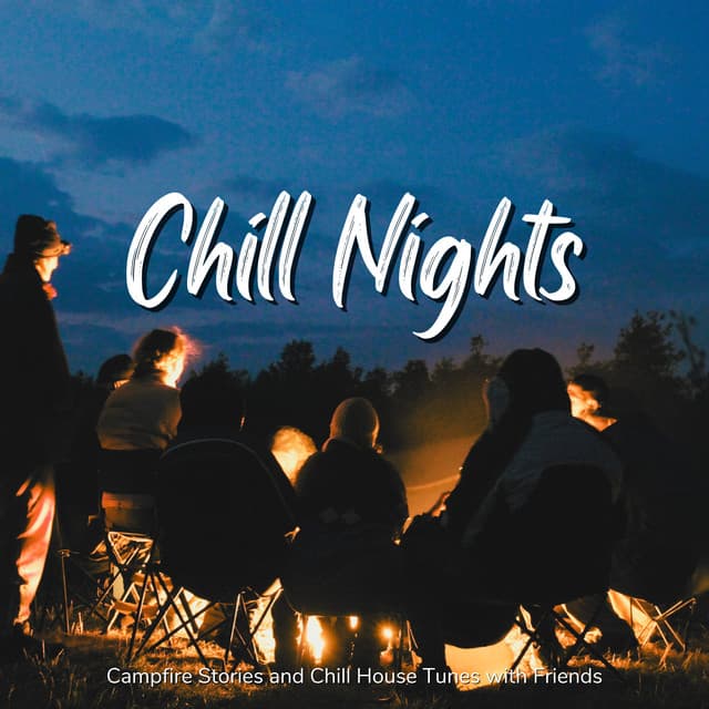 Chill Nights - Campfire Stories and Chill House Tunes with Friends - Café Lounge Resort