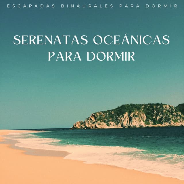 Serenatas Oceánicas Para Dormir: Escapadas Binaurales Para Dormir - Ritmos binaurales Música para dormir