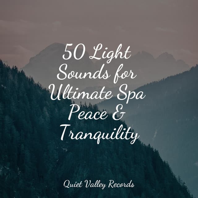 50 Light Sounds for Ultimate Spa Peace & Tranquility - Soothing Baby Music