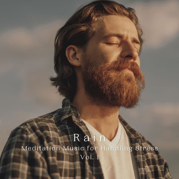 Rain: Meditation Music for Handling Stress Vol. 1 - Noise of Water