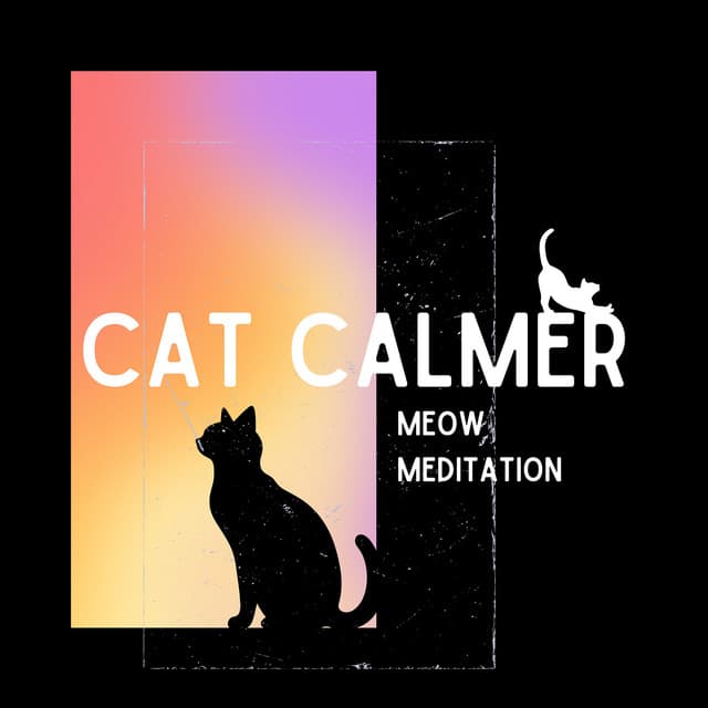 Meow Meditation: Mindfulness for Cats - Cat Calmer