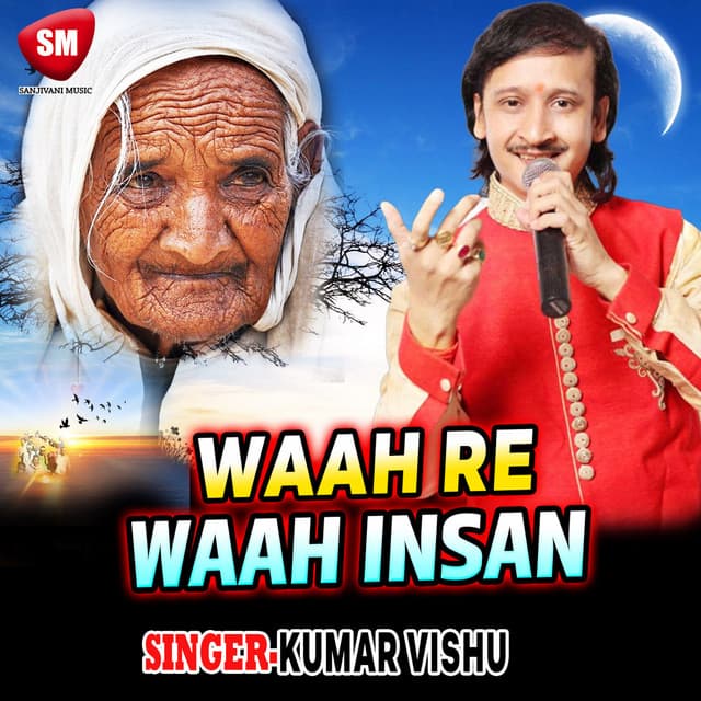 Waah Re Waah Inshan - Kumar Vishu