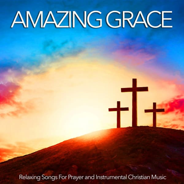 Amazing Grace, Relaxing Songs For Prayer and Instrumental Christian Music - Christian Instrumental Guitar Music