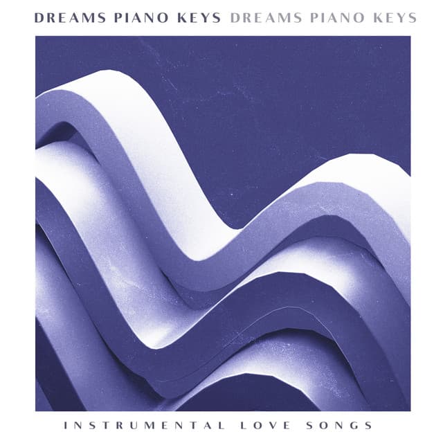 Dreams Piano Keys - Instrumental Love Songs