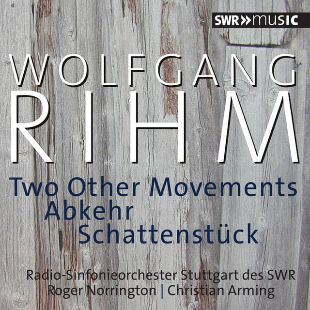 Rihm: 2 Other Movements, Abkehr & Schattenstück - Wolfgang Rihm