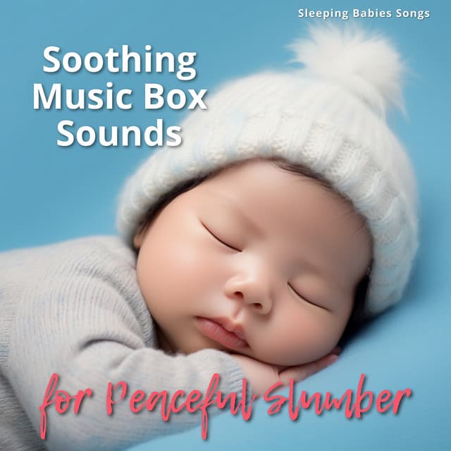 Soothing Music Box Sounds for Peaceful Slumber - Sleeping Babies Songs