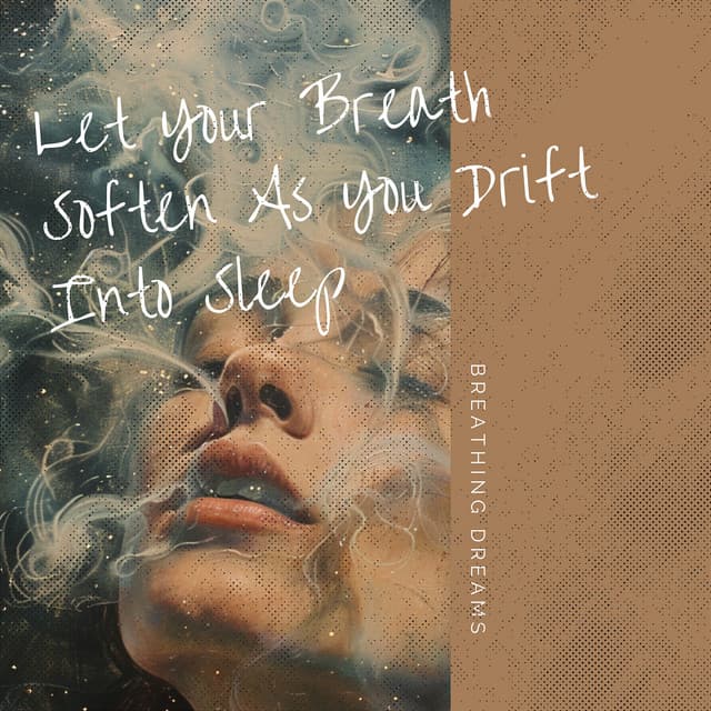 Let Your Breath Soften As You Drift Into Sleep - Breathing Dreams