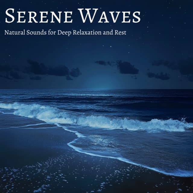 Serene Waves: Natural Sounds for Deep Relaxation and Rest - Ocean Waves for Deep Sleep
