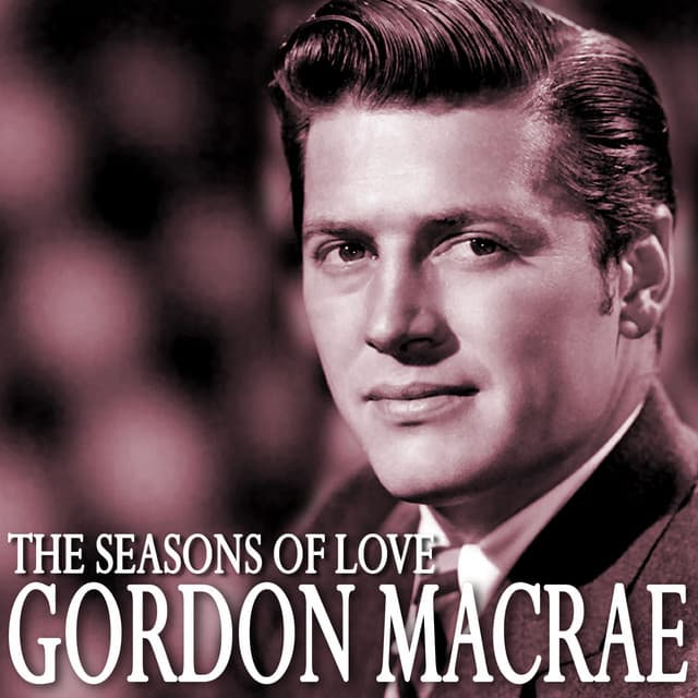 The Seasons of Love - Gordon MacRae