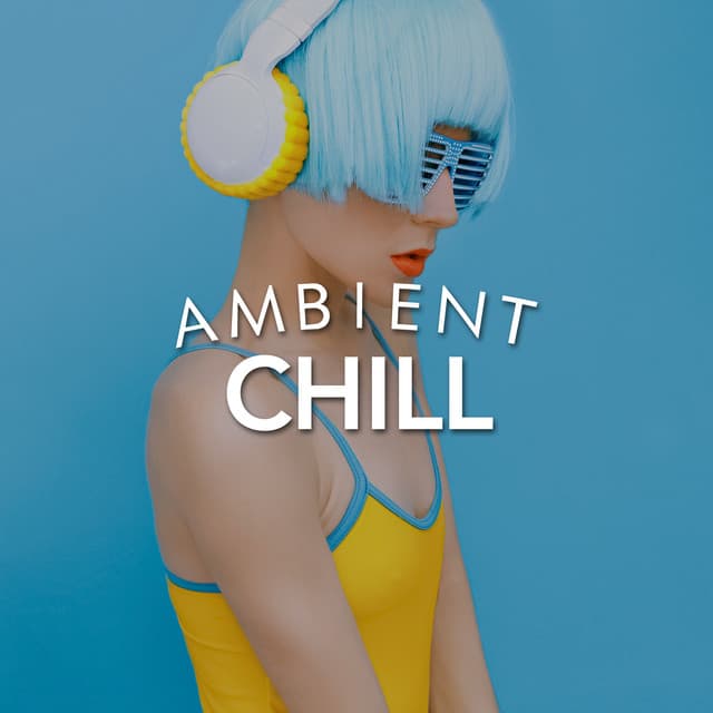 Ambient Chill - Relaxation - Ambient