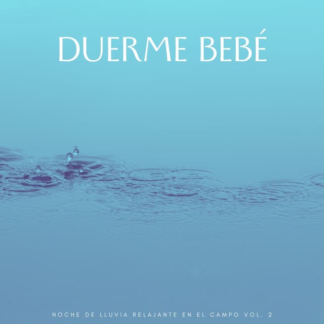 Duerme Bebé: Noche De Lluvia Relajante En El Campo Vol. 2 - Lluvia - Lluvia de primavera