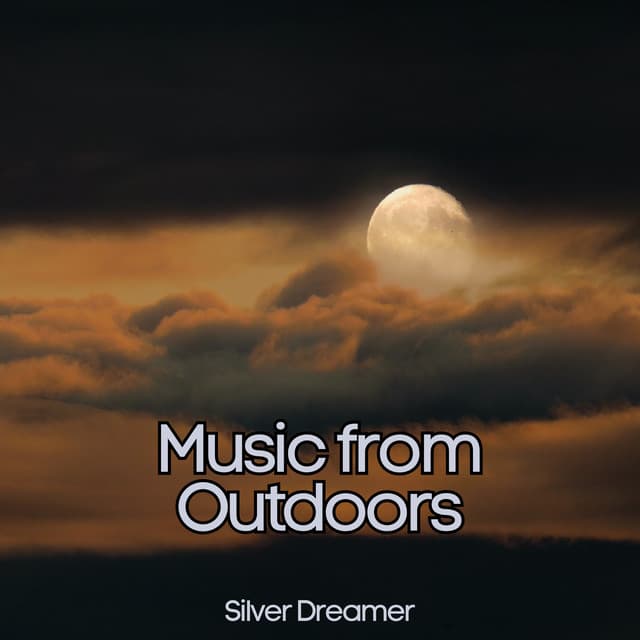 Music from Outdoors - Silver Dreamer