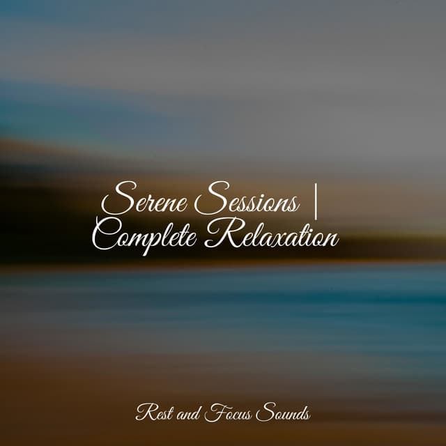 Serene Sessions | Complete Relaxation - Massage Music