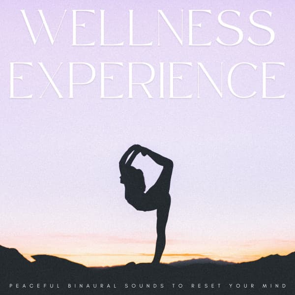 Wellness Experience: Peaceful Binaural Sounds To Reset Your Mind - Sleep Tribe