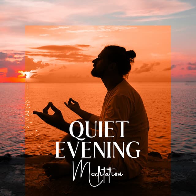 Quiet Evening Meditation: Calming Meditation Practice Before Sleep - Relaxation And Meditation