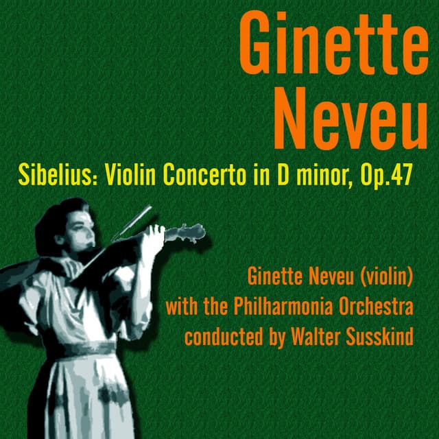 Sibelius: Violin Concerto in D minor, Op.47 - Ginette Neveu
