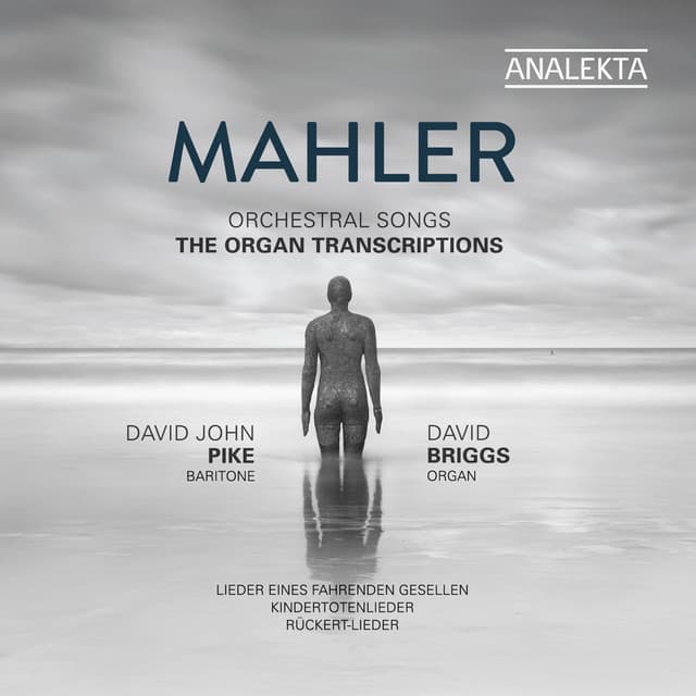 Mahler: Orchestral Songs - The Organ Transcriptions - Gustav Mahler
