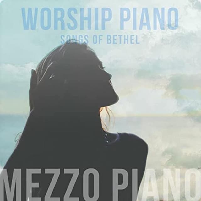 Worship Piano Songs of Bethel - Mezzo Piano