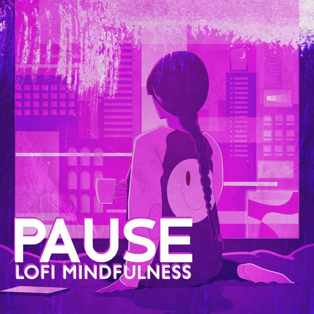 Pause: Lofi Mindfulness - Dj Lofi