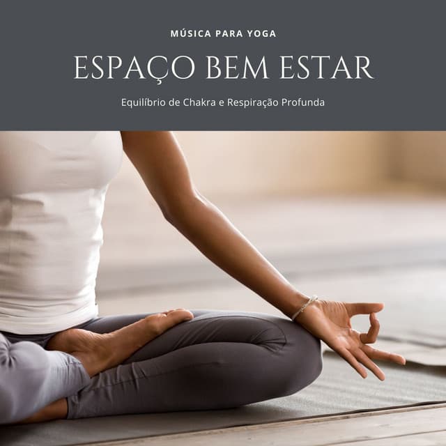 Espaço Bem Estar: Música para Yoga, Equilíbrio de Chakra e Respiração Profunda - Monjes Tibetanos
