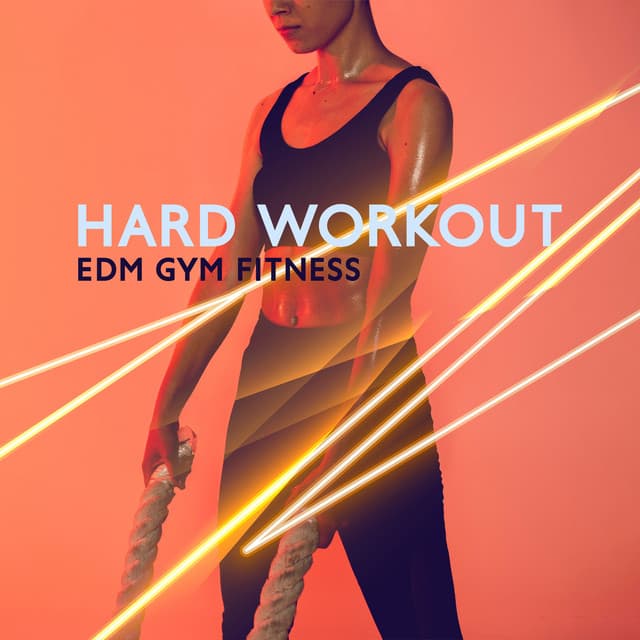Hard Workout: Gym Fitness - Feel the Power, Move Your Body, Warm Up - DJ EDM Workout