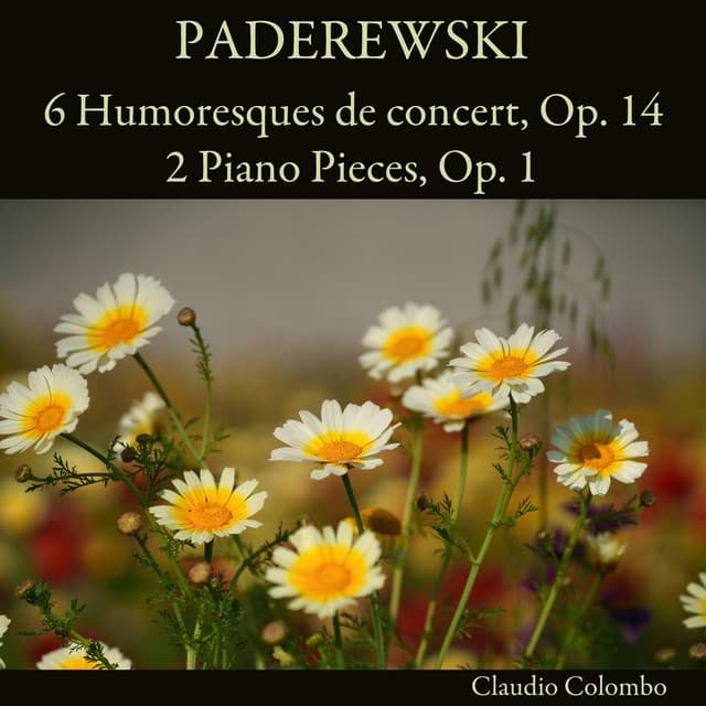 Paderewski: 6 Humoresques de concert, Op. 14 - 2 Piano Pieces, Op. 1 - Ignacy Jan Paderewski