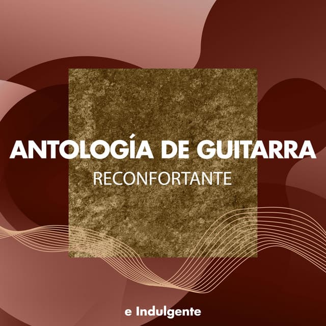 zZz Antología de Guitarra Reconfortante e Indulgente zZz - Lo Mejor de la Musica Instrumental