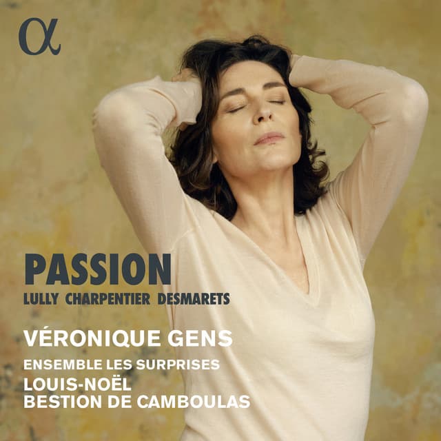 Lully, Charpentier & Desmarets: Passion - Véronique Gens