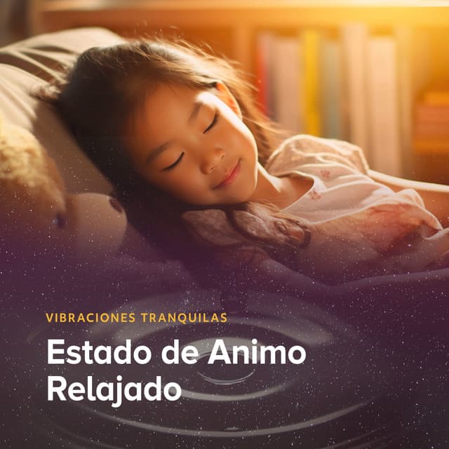 Estado de Animo Relajado - Vibraciones Tranquilas