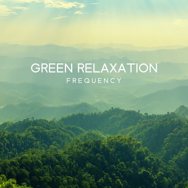 Green Relaxation Frequency - Calming Nature Sounds To Deep Breath & Relax: Insomnia Remedy, Anxiety Antidote - Green Noise Dimension