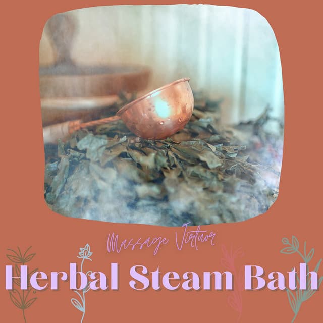 Herbal Steam Bath - Massage Virtuor